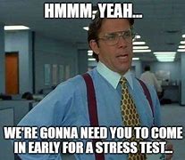 Image result for Stress Test Meme