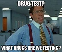 Image result for Drug Test Meme