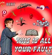 Image result for Your Fault Meme