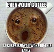 Image result for Early Morning Coffee Funny