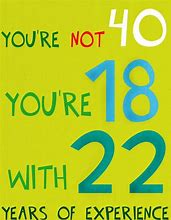 Image result for Funny Happy 40th Birthday Sayings