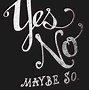 Image result for Yes or No Quotes