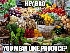 Image result for Produce Meme
