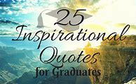 Image result for Inspirational Quotes On Graduation