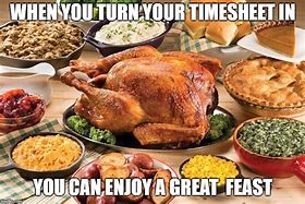 Image result for Thanksgiving Timesheet Reminder MEME Funny