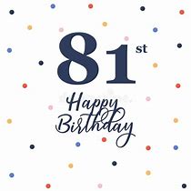 Image result for Happy 81st Birthday Wishes