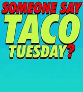 Image result for Happy Taco Tuesday Meme