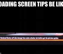 Image result for Loading Screen Tips Meme