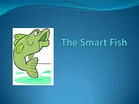 Image result for Clever Cunning Smart Fish