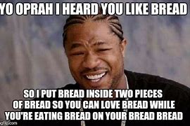 Image result for Eat Bread Meme