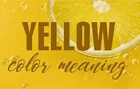 Image result for Yellow Color Meaning