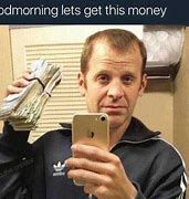 Image result for I'm in the Money Meme