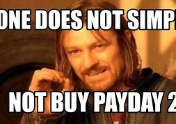 Image result for Not Payday Meme