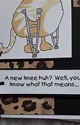 Image result for Knee Surgery Funny Get Well Cards