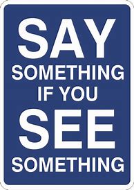 Image result for If You See Something Say Something Meme