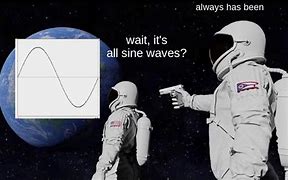 Image result for Wave Signal Meme Meme