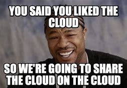 Image result for Gods Cloud Storage Meme