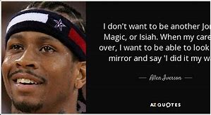 Image result for Allen Iverson Famous Quotes