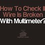 Image result for How to Test for a Broken Wire