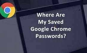 Image result for Show Passwords in Google Chrome