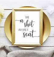 Image result for Take a Shot Take a Seat