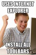 Image result for Internet Explorer Toolbar Meme