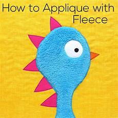 how to applique how to applique with fleece shiny happy world how to applique how to applique with fleece shiny happy world
