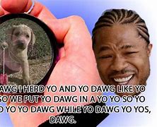 Image result for Yo Dawg