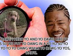 Image result for Meme Yea Dawg