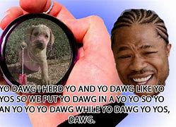 Image result for Hey Dawg Meme