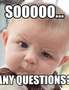 Image result for Annoying Questions Meme