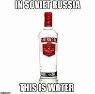 Image result for Vodka Now Memes