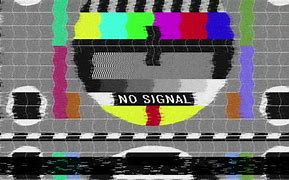 Image result for No Signal Picture