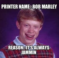 Image result for Jammin Printer Meme