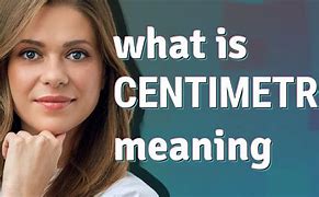 Image result for Information About Centimeters