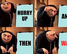 Image result for Hurry Up and Get Here Meme