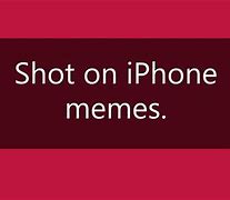 Image result for Shut Up iPhone Meme
