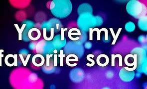 Image result for favorite song