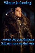 Image result for The Weather Be Like in Alabama Meme