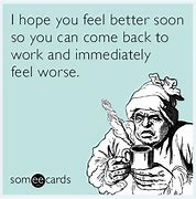 Image result for Get Well Soon Funny Work Memes
