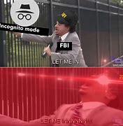 Image result for Why Is the FBI Here Meme