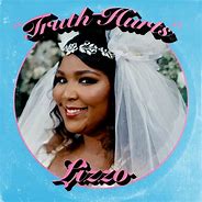 Image result for Photo of the Song Truth Hurts by Lizzo