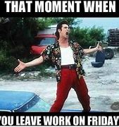 Image result for Funny Leaving Work On Friday Meme