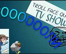 Image result for Troll Face TV Show