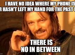 Image result for Where's My Phone Meme