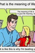 Image result for Memes About Meaning of Life