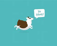 Image result for Yo Dawg Blank