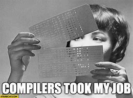 Image result for Compilers Took My Job Meme