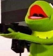 Image result for Funny Kermit with Gun