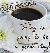 Image result for Good Morning Make Today Great